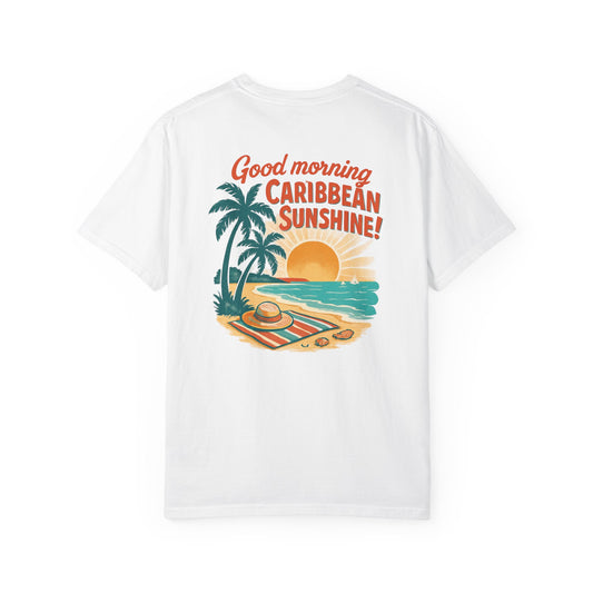Graphic on Back of the Unisex Cotton Crew Tee - Good Morning Caribbean Sunshine Tee - Comfort Colors 1717