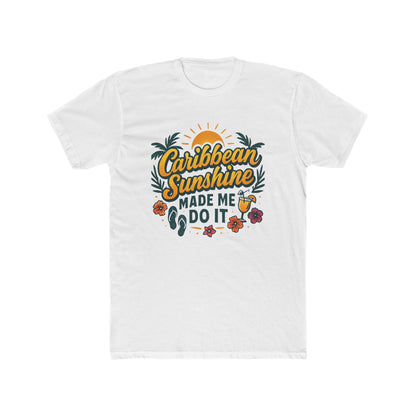 Unisex Cotton Crew Tee - Caribbean Sunshine Made Me Do It T-Shirt