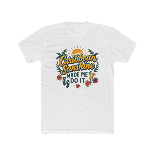 Unisex Cotton Crew Tee - Caribbean Sunshine Made Me Do It T-Shirt