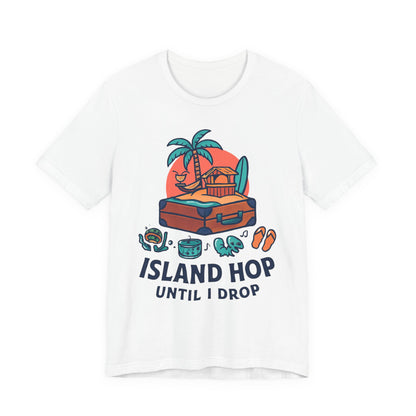 Island Hop Until I Drop