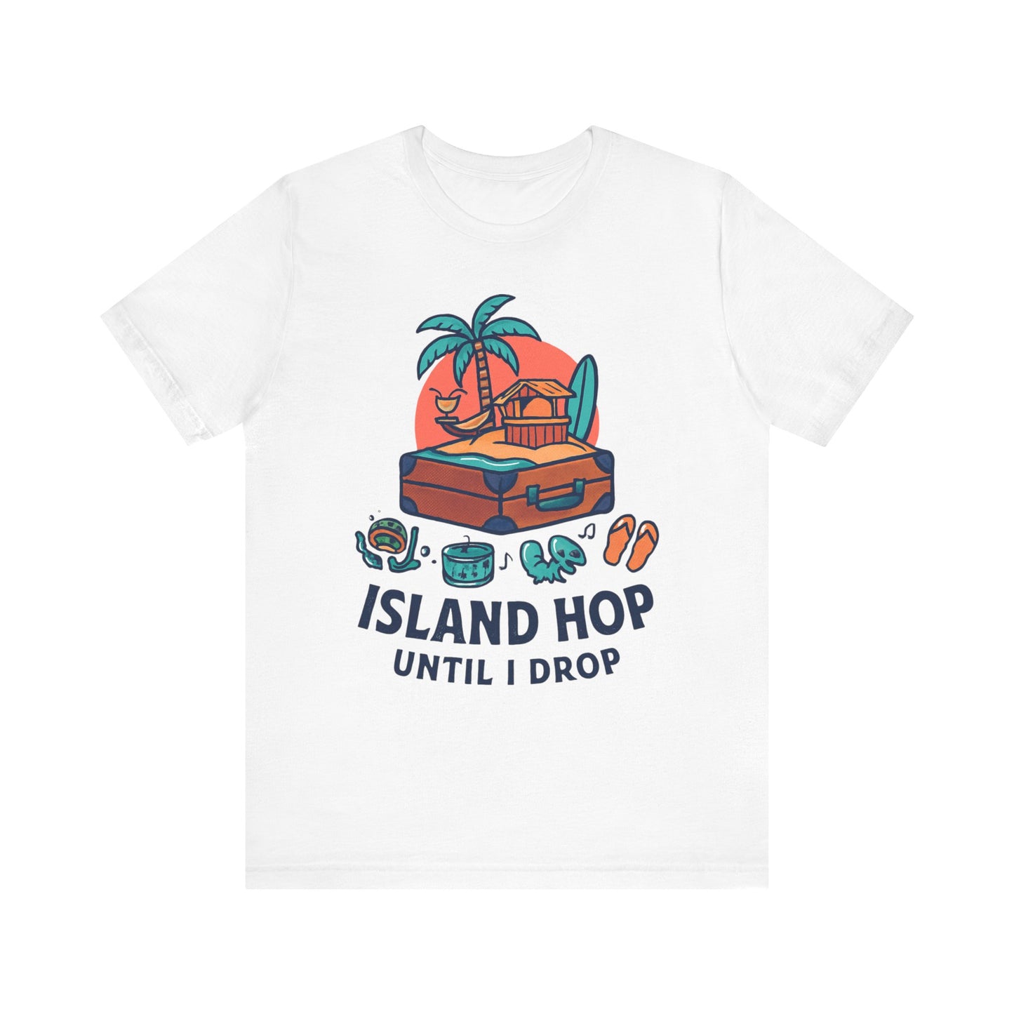 Island Hop Until I Drop