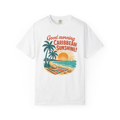 Good morning Caribbean Sunshine Tee - Unisex Garment-Dyed