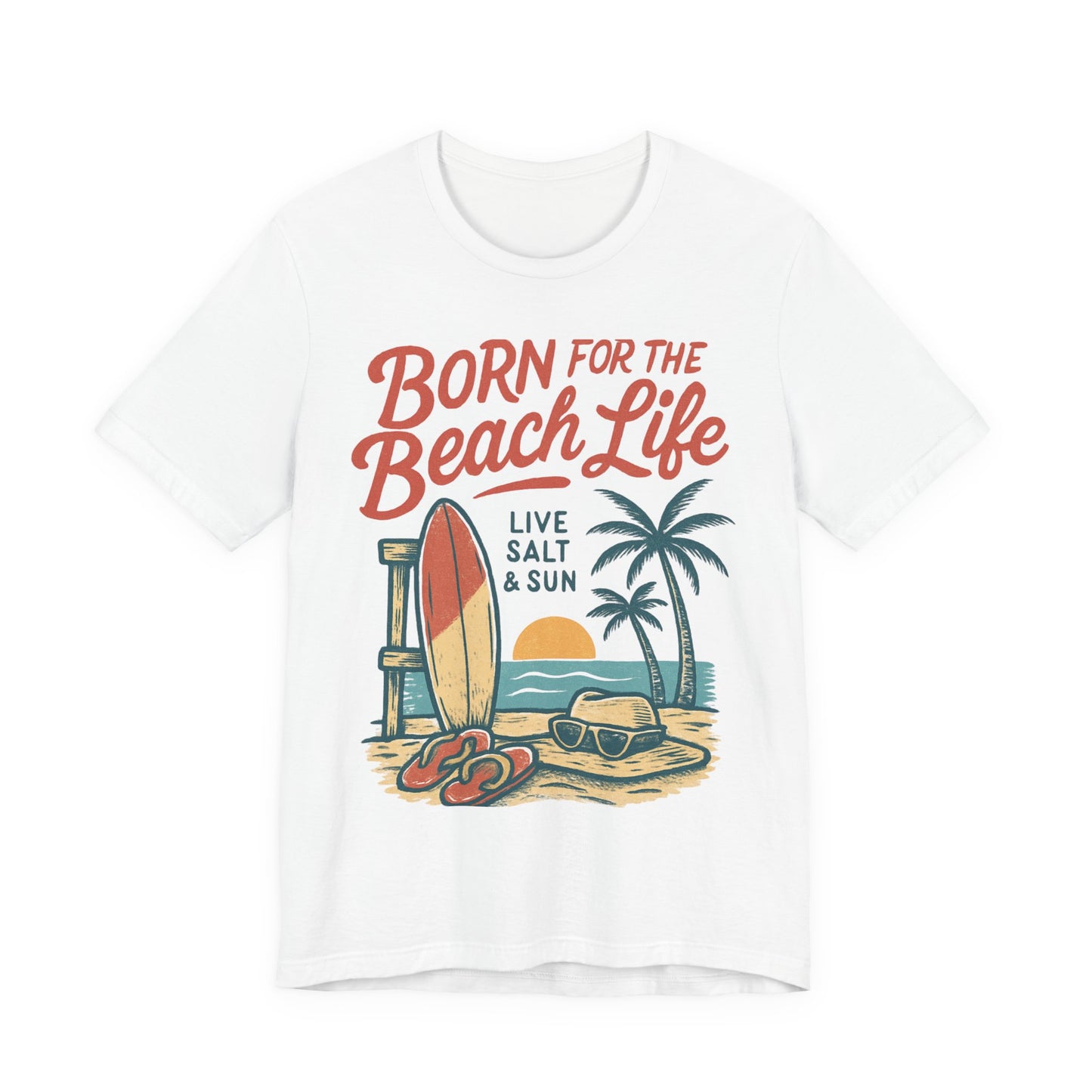Born for the Beach Life. Live Salt & Sun