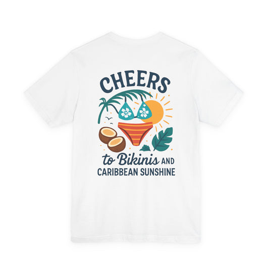 Graphic on Back of the Tropical Vacation Graphic T-Shirt - Cheers to Bikinis and Caribbean Sunshine - Bella + Canvas 3001