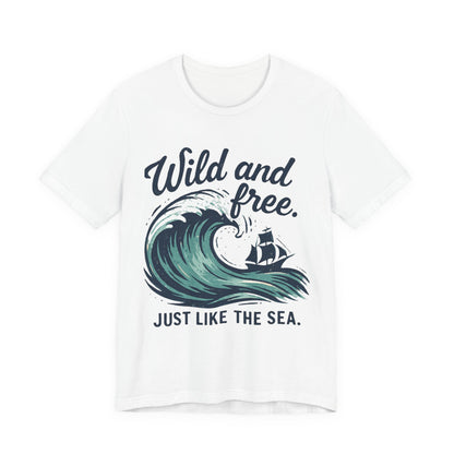 Wild and Free Sea Wave Tee — "Just Like the Sea" Nautical T‑Shirt