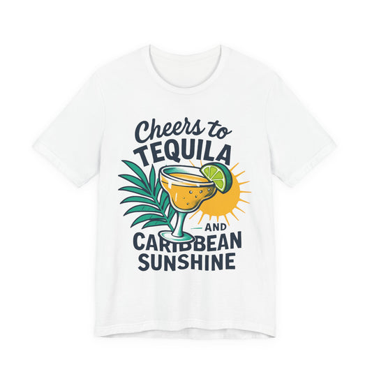 Tequila & Caribbean Sunshine Tee — Cheers to Tequila Tropical Vacation Shirt