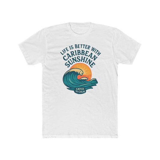 Unisex Cotton Crew Tee - Life is Better with Caribbean Sunshine T-Shirt