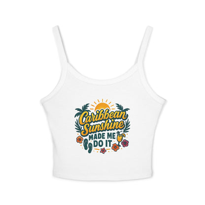 Women's Spaghetti Strap Tank Top - Caribbean Sunshine Made Me Do It