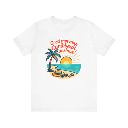 Caribbean Sunshine Tee — "Good Morning Caribbean Sunshine!" Beach Graphic T-Shirt