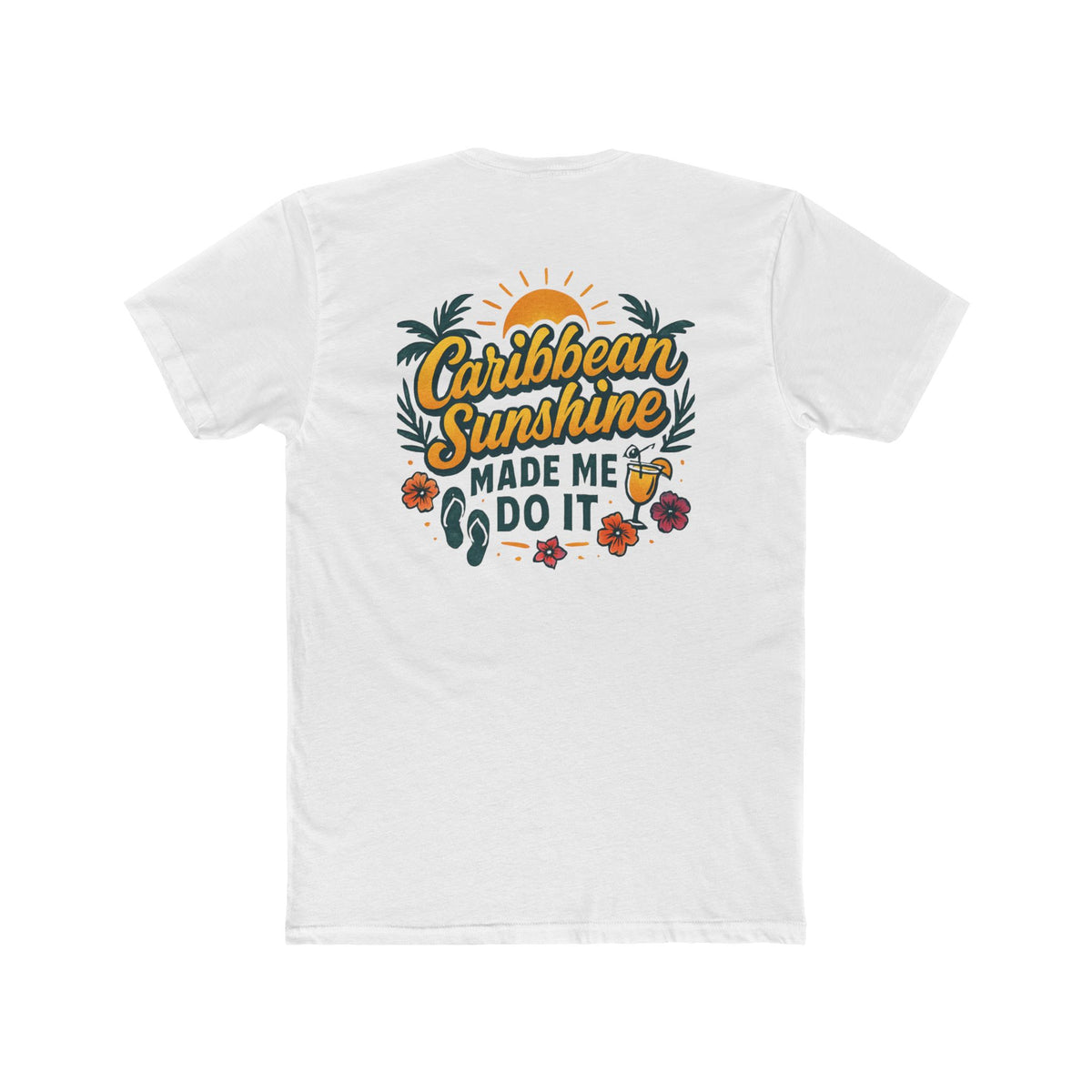 Graphic on Back of Unisex Cotton Crew Tee - Caribbean Sunshine Made Me Do It - Next Level 3600