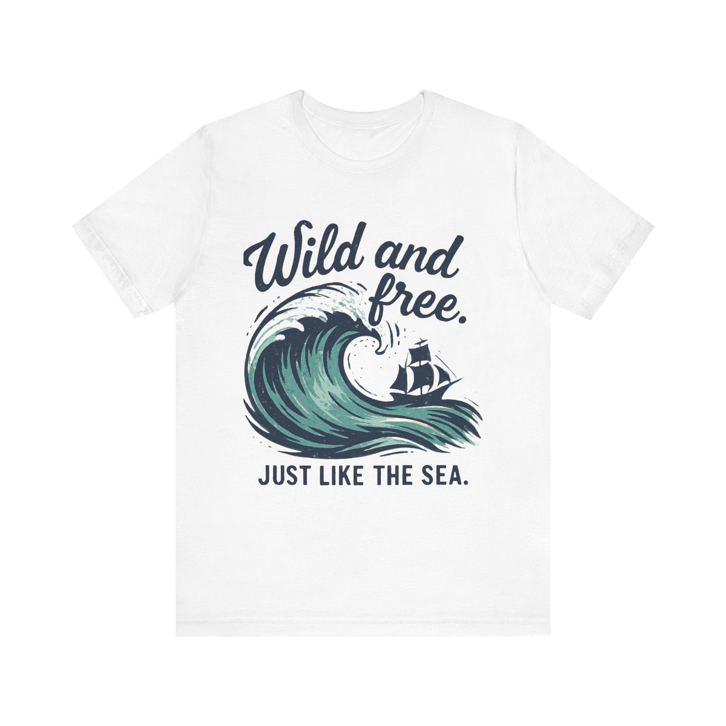 Wild and Free Sea Wave Tee — "Just Like the Sea" Nautical T‑Shirt