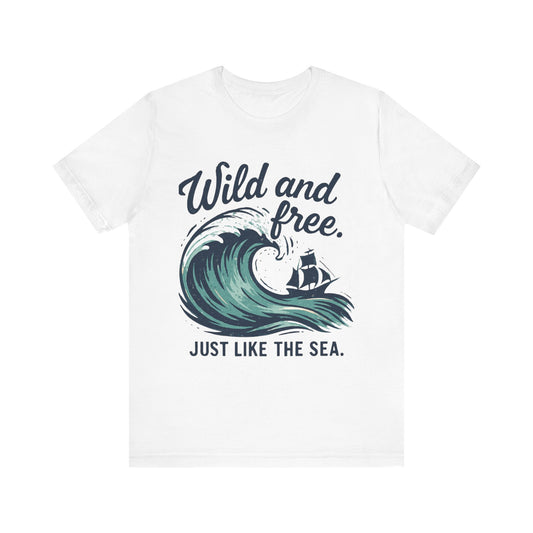 Wild and Free Sea Wave Tee — "Just Like the Sea" Nautical T‑Shirt