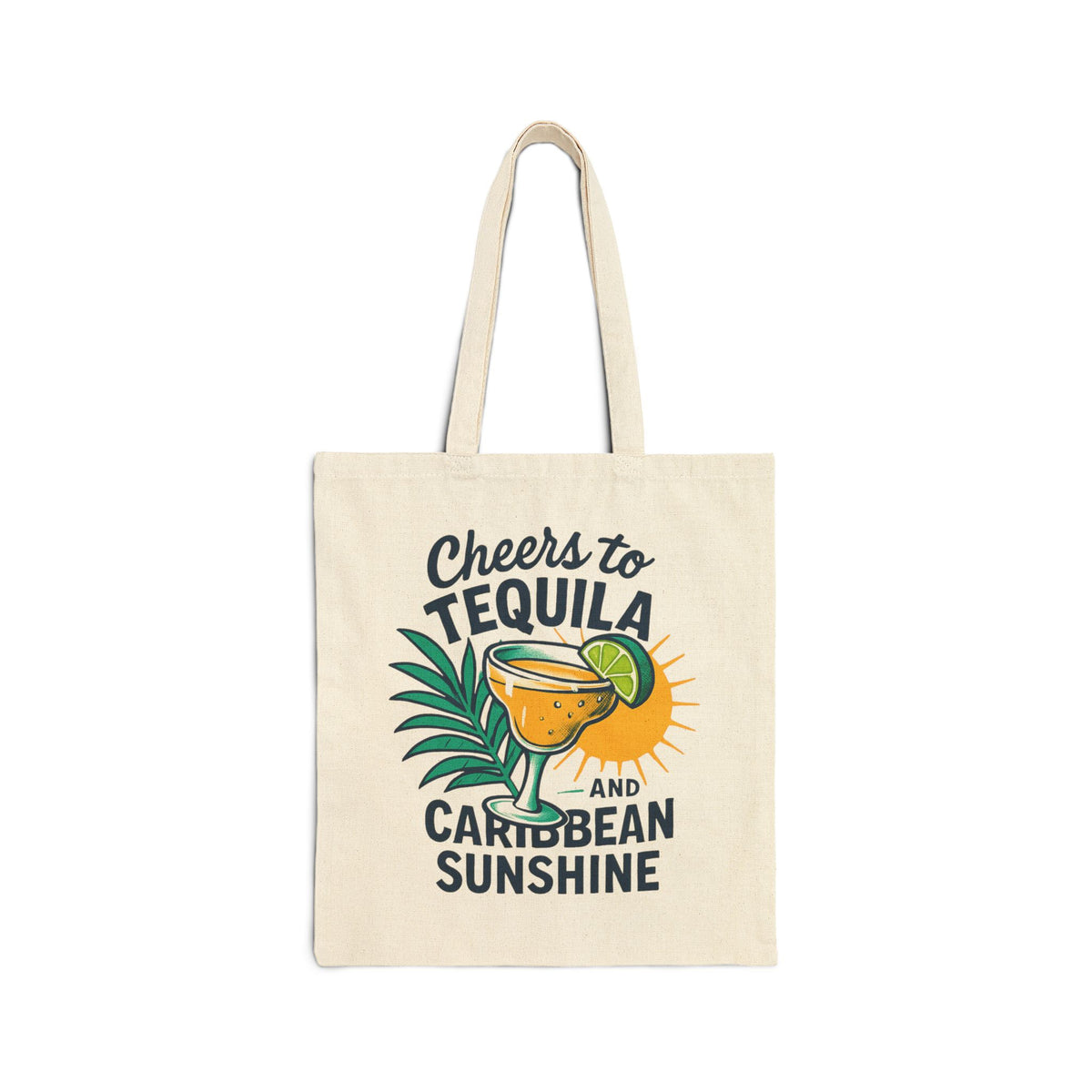 Cotton Canvas Tote Bag - Cheers to Tequila and Caribbean Sunshine - A Liberty Bag
