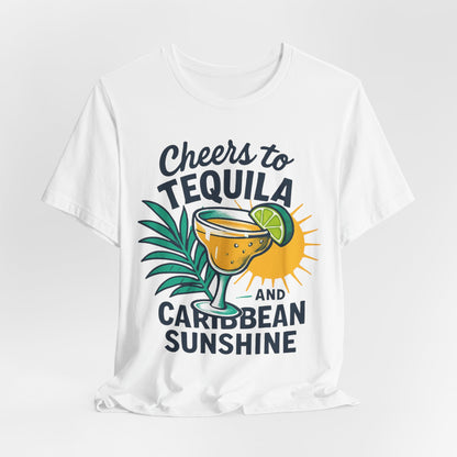 Tequila & Caribbean Sunshine Tee — Cheers to Tequila Tropical Vacation Shirt